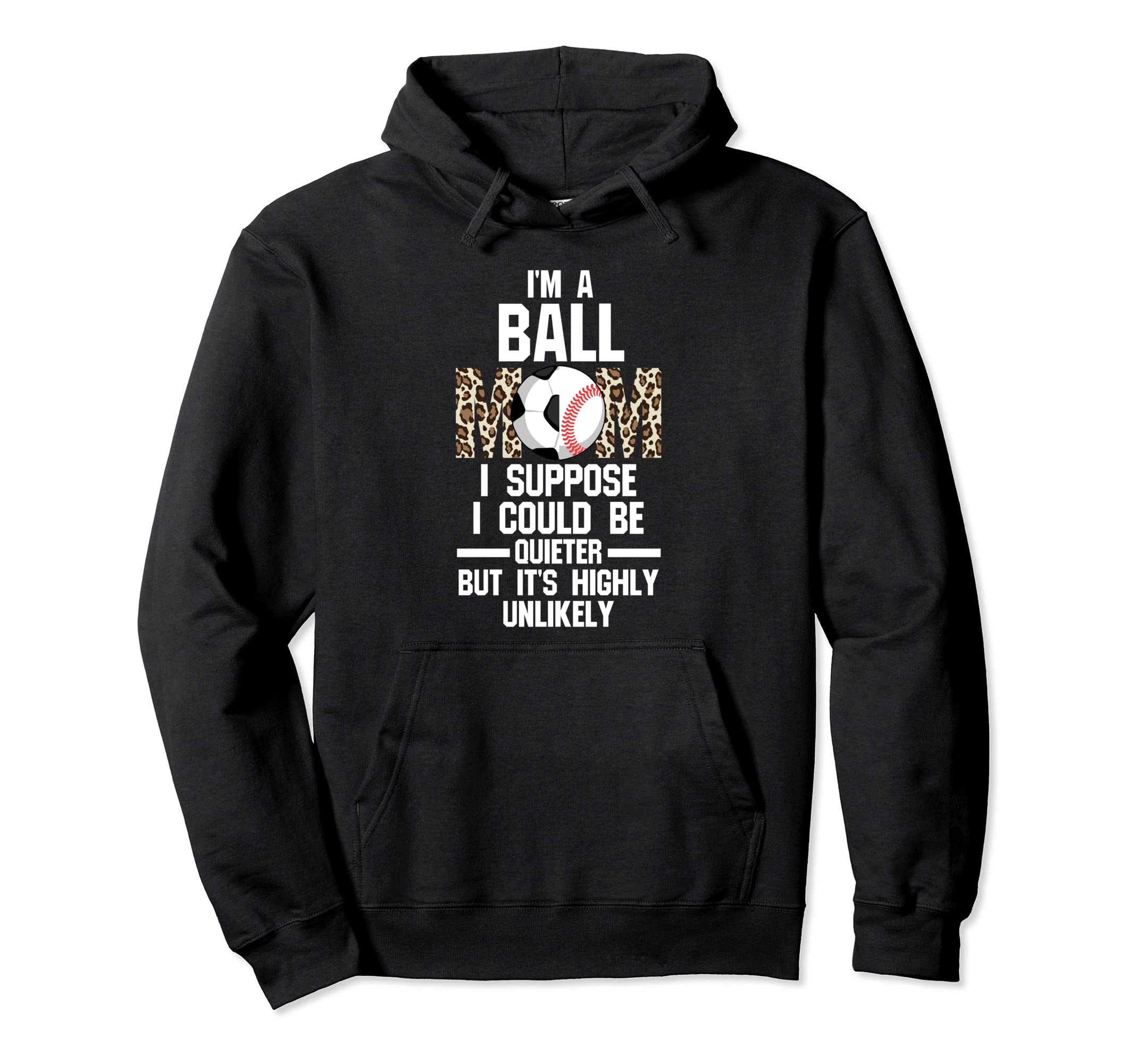 Im Ball Mom I Suppose Ballmom Ball Mom Hoodie - Trendy Graphic Unisex