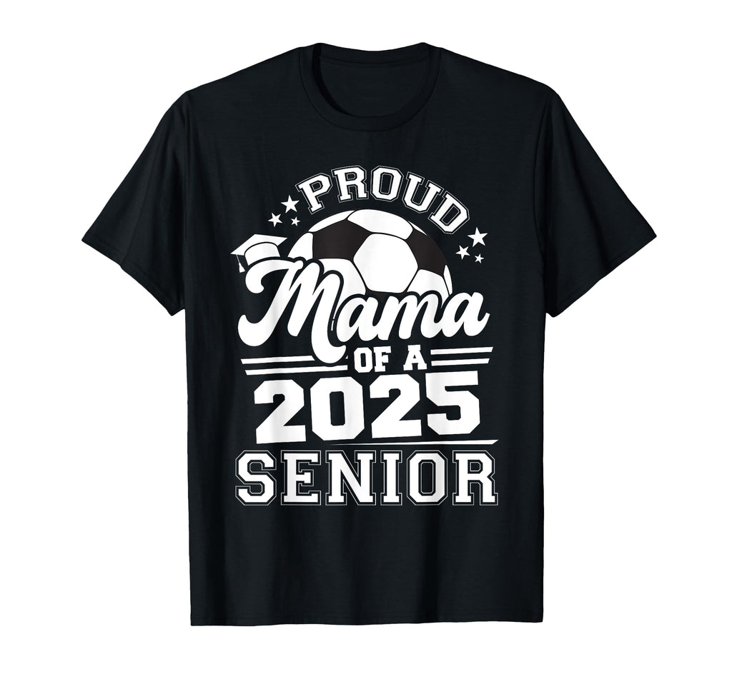 Proud Mama 2025 Senior Graduate T-Shirt - Casual Everyday Wear Men Women