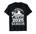 Proud Mama 2025 Senior Graduate T-Shirt - Casual Everyday Wear Men Women