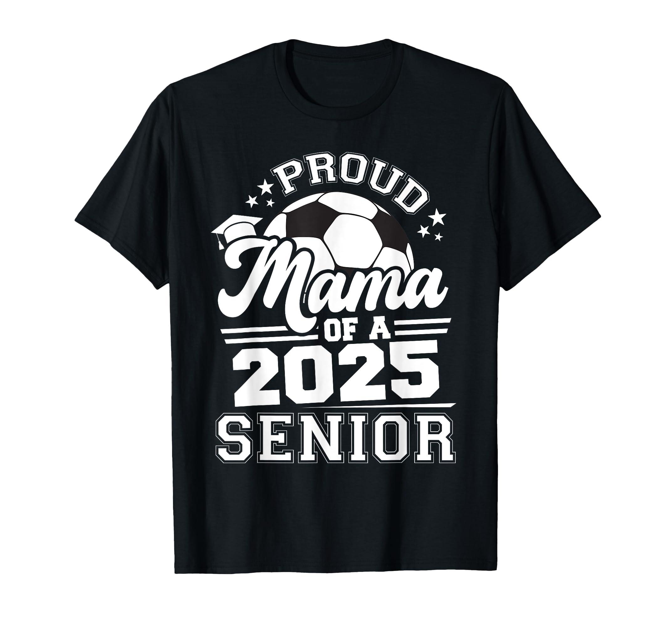 Proud Mama 2025 Senior Graduate T-Shirt - Casual Everyday Wear Men Women