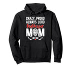 Crazy Proud Hockey Goalkeeper Mom Hoodie - Fun Novelty Design for Adults