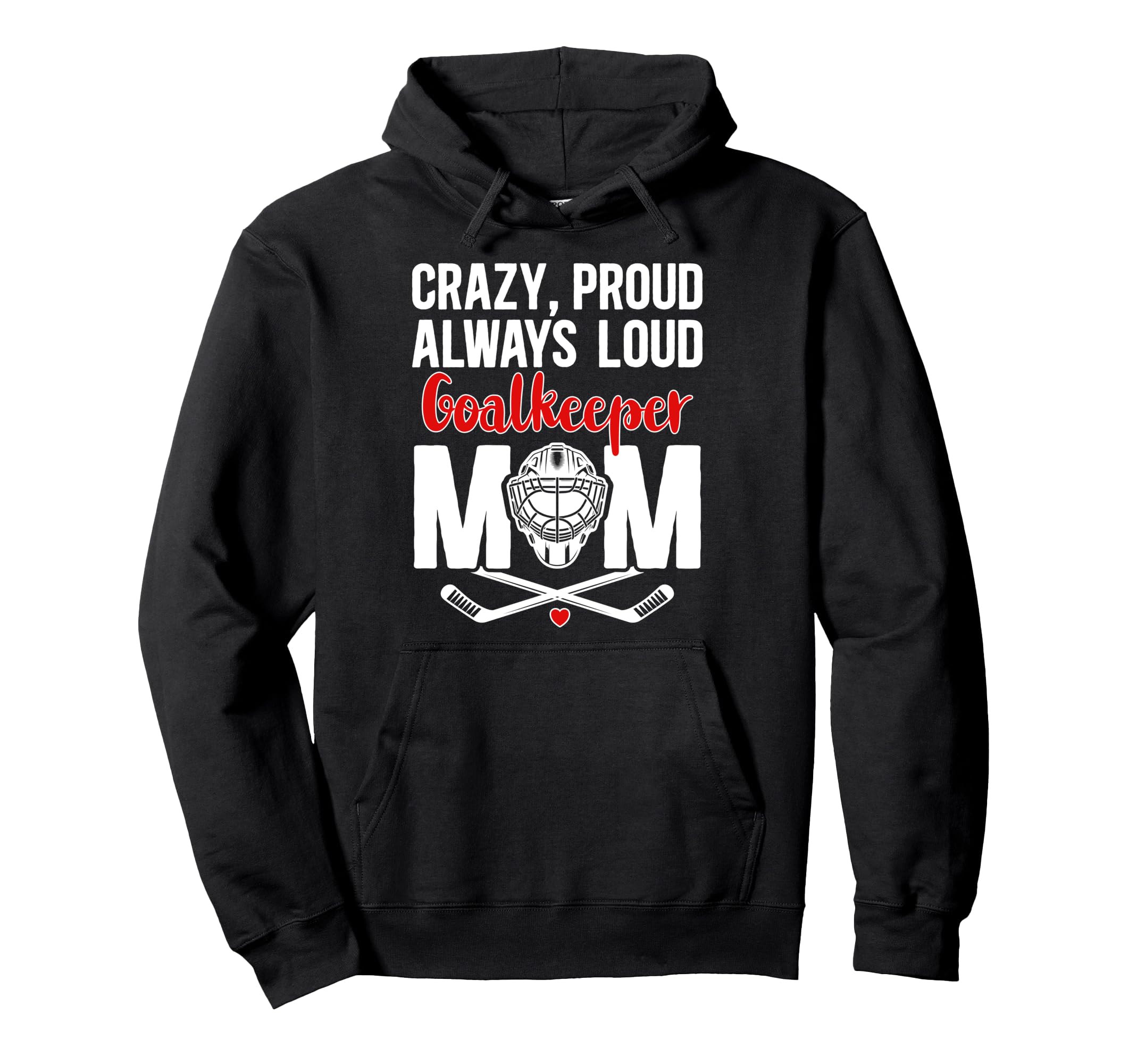 Crazy Proud Hockey Goalkeeper Mom Hoodie - Fun Novelty Design for Adults