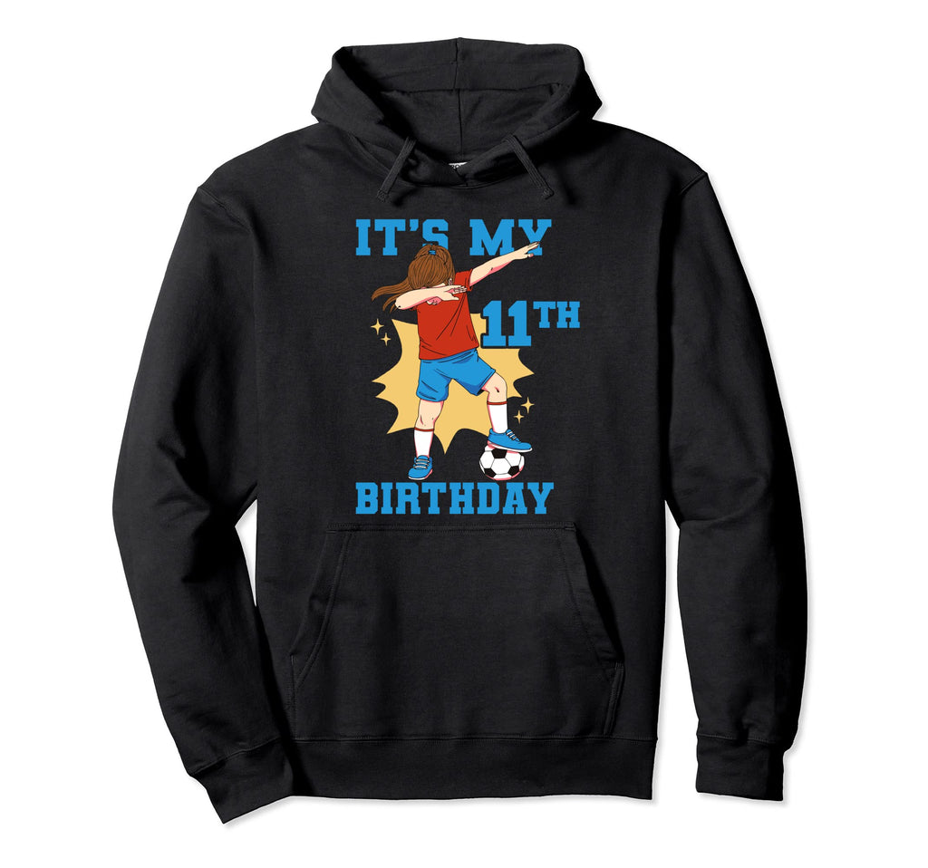 Its My 11Th Birthday Soccer Hoodie - Streetwear Style for Adults