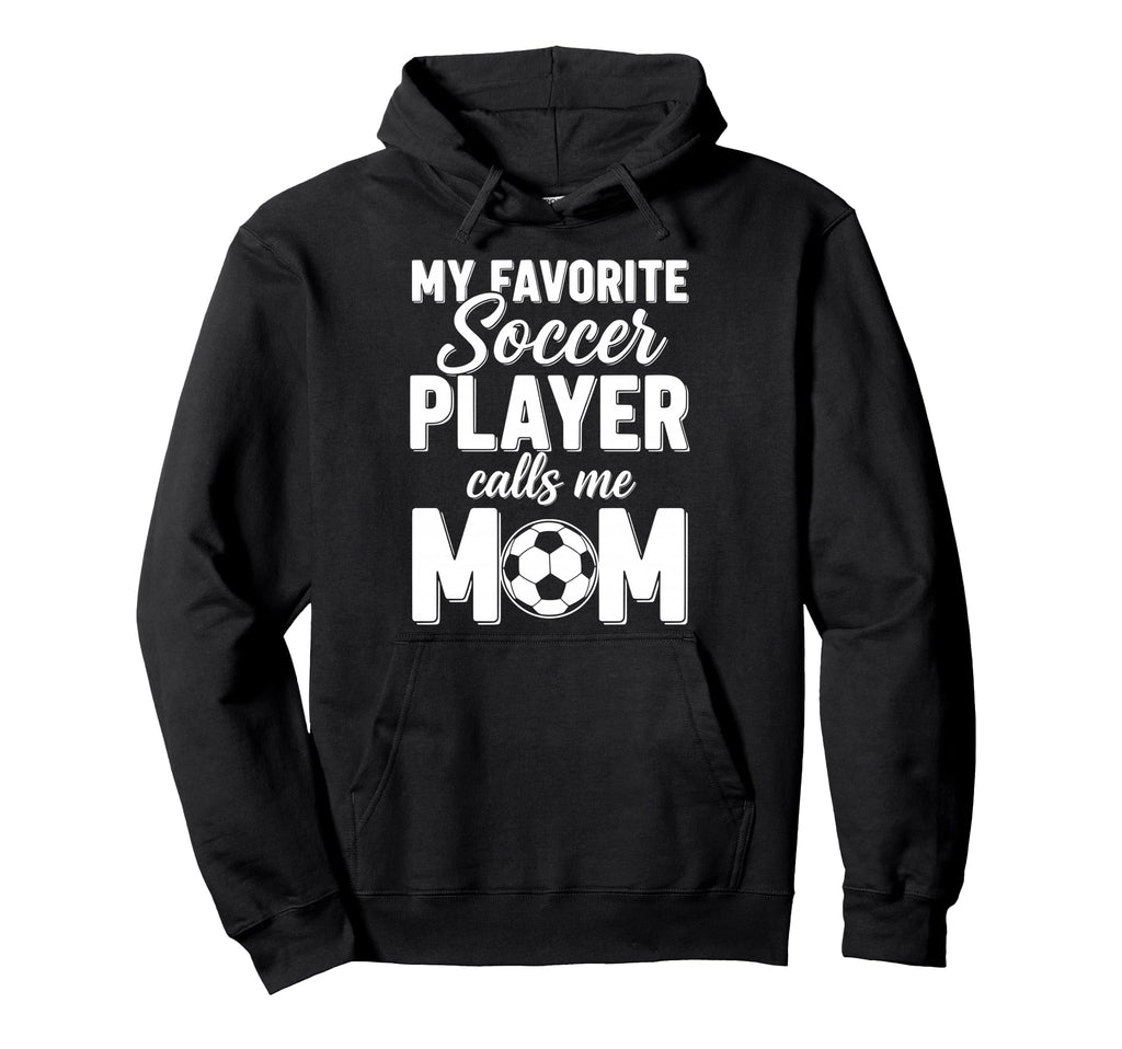 My Favorite Soccer Player Calls Me Mom Hoodie - Graphic Print for Adults