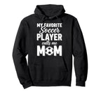 My Favorite Soccer Player Calls Me Mom Hoodie - Graphic Print for Adults