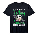 Im Not Yelling This Is My Soccer Mom T-Shirt - Trendy Graphic Men Women