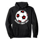 Soccer Vibes Only Hoodie - Casual Everyday Wear Unisex