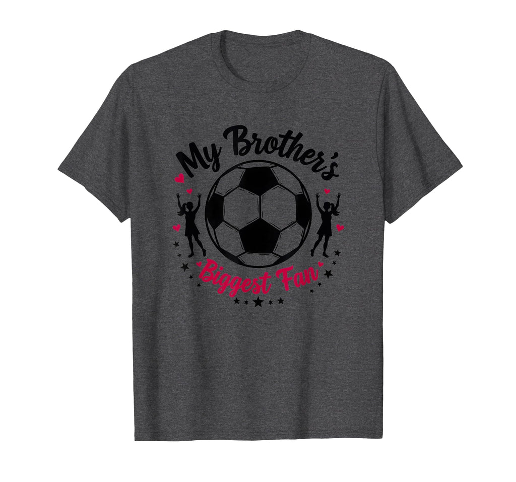 Soccer Sister My Brothers Biggest Fan T-Shirt - Streetwear Style Men Women