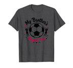 Soccer Sister My Brothers Biggest Fan T-Shirt - Streetwear Style Men Women