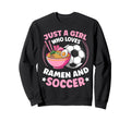 Just Who Loves Ramen And Soccer Sweatshirt - Fun Novelty Design for Adults