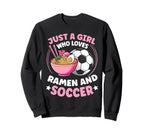 Just Who Loves Ramen And Soccer Sweatshirt - Fun Novelty Design for Adults