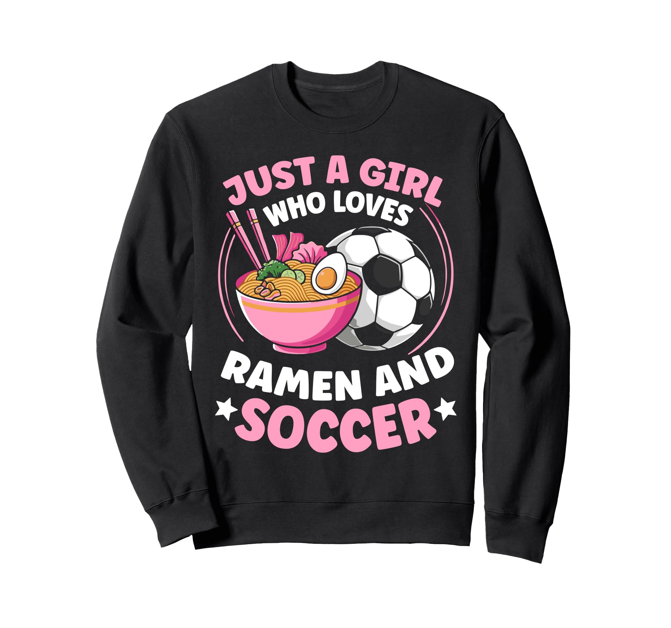 Just Who Loves Ramen And Soccer Sweatshirt - Fun Novelty Design for Adults