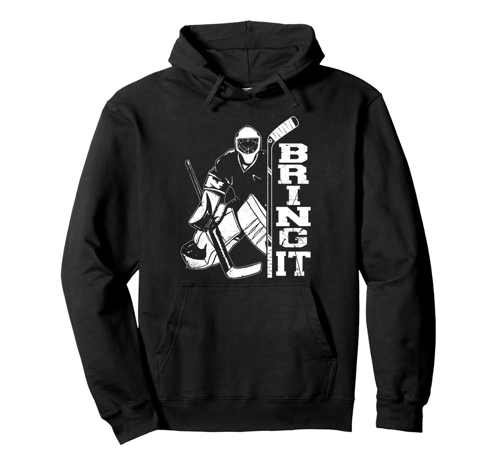 Ice Hockey Goalie Goalkeeper Bring It Hoodie - Trendy Graphic Men Women