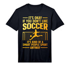 Funny Soccer Soccer Lover Soccer T-Shirt - Fun Novelty Design Men Women