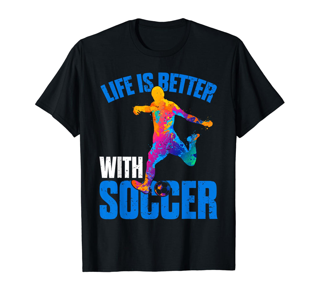 Life Is Better Soccer Sport T-Shirt - Unique Graphic for Adults