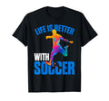 Life Is Better Soccer Sport T-Shirt - Unique Graphic for Adults