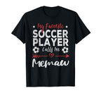 My Favorite Soccer Player Calls Me Memaw T-Shirt - Streetwear Style Unisex