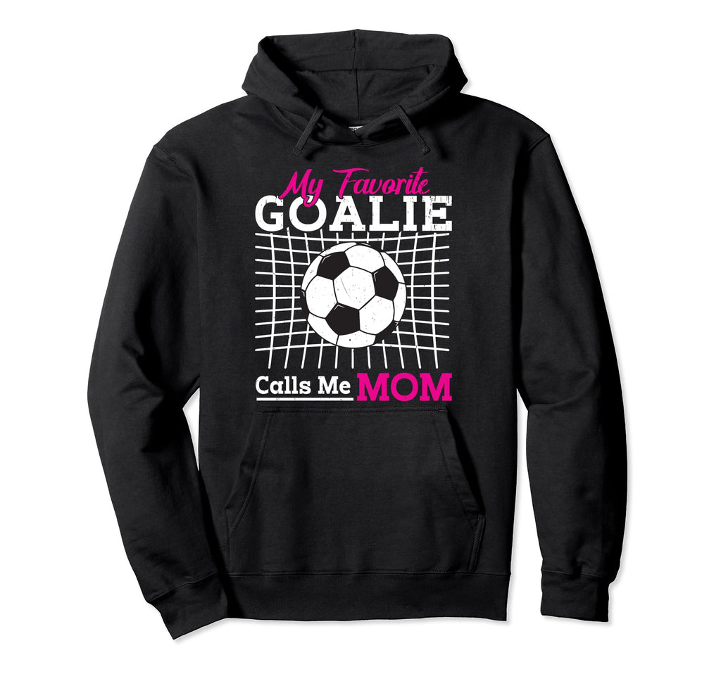 My Favorite Goalie Calls Me Mom Soccer Hoodie - Graphic Print Men Women
