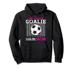 My Favorite Goalie Calls Me Mom Soccer Hoodie - Graphic Print Men Women