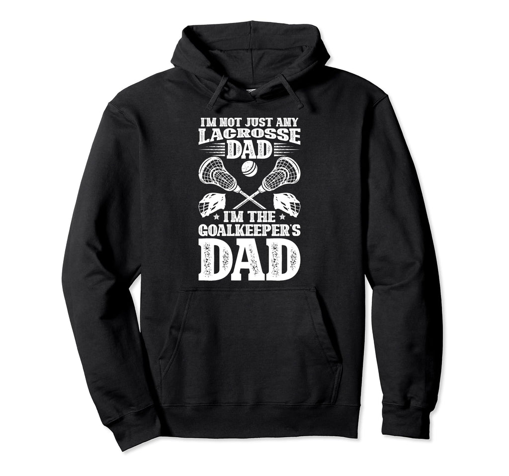 Im Lacrosse Goalkeeper Dad Hoodie - Casual Everyday Wear Men Women