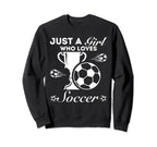 Just Who Loves Soccer Sweatshirt - Minimalist Print Men Women