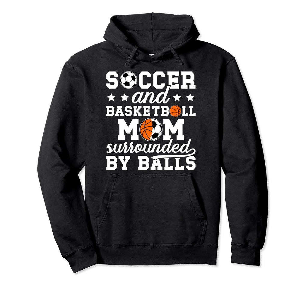 Soccer And Basketball Mom Funny Hoodie - Novelty Apparel for Adults