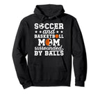 Soccer And Basketball Mom Funny Hoodie - Novelty Apparel for Adults