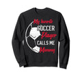 My Favorite Soccer Player Calls Me Sweatshirt - Trendy Graphic for Adults