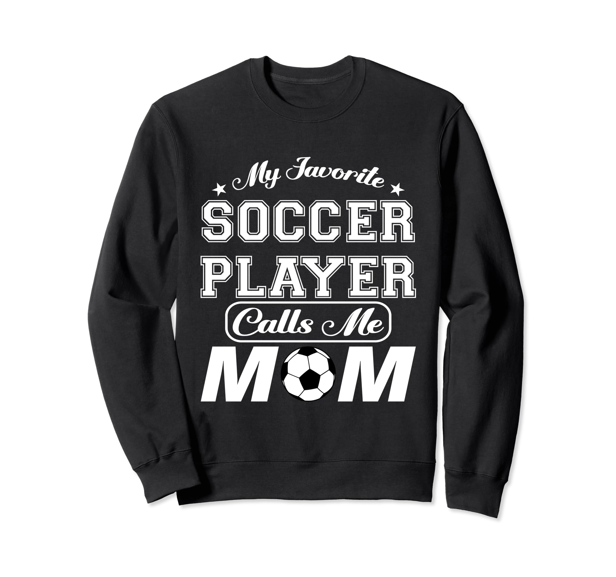My Favorite Soccer Player Calls Me Sweatshirt - Streetwear Style Men Women