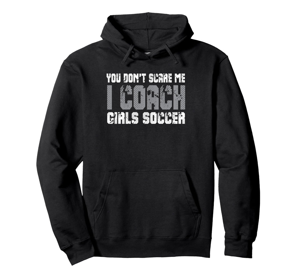 You Dont Scare Me I Coach Soccer Hoodie - Graphic Print Unisex