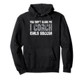 You Dont Scare Me I Coach Soccer Hoodie - Graphic Print Unisex