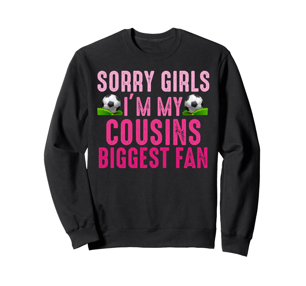 Sorry Im My Cousins Biggest Sweatshirt - Casual Everyday Wear for Adults