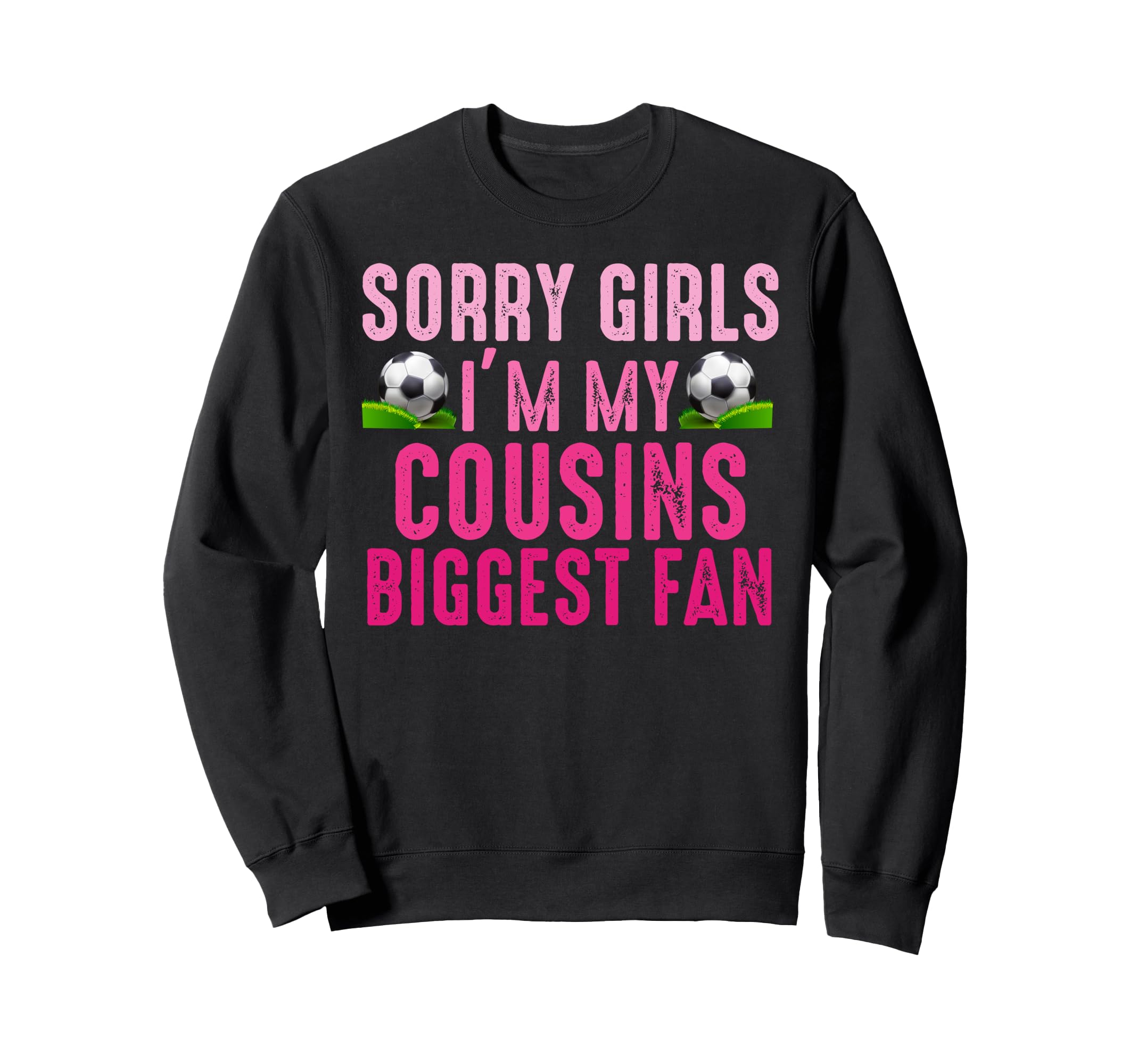Sorry Im My Cousins Biggest Sweatshirt - Casual Everyday Wear for Adults