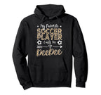 My Favorite Soccer Player Calls Me Deedee Hoodie - Custom Art Print Unisex