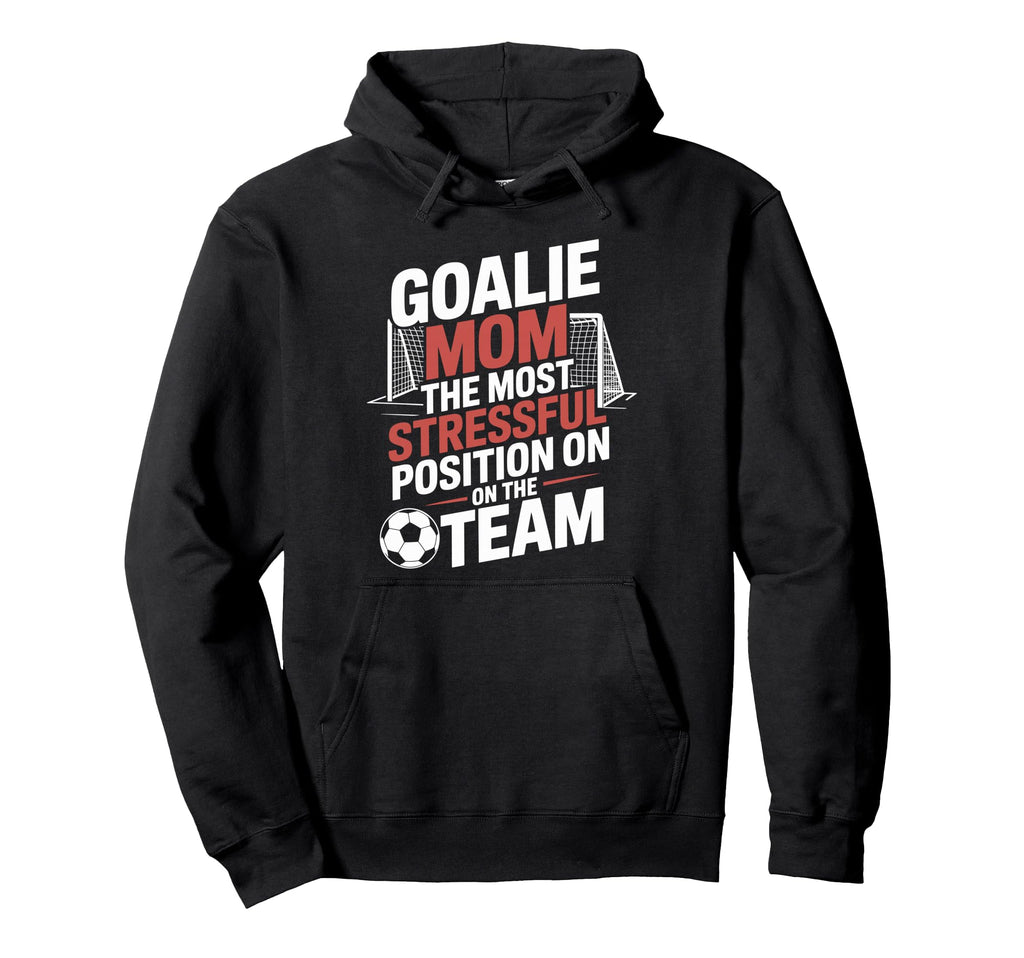 Most Stressful Position Team Goalkeeper Hoodie - Unique Graphic Unisex