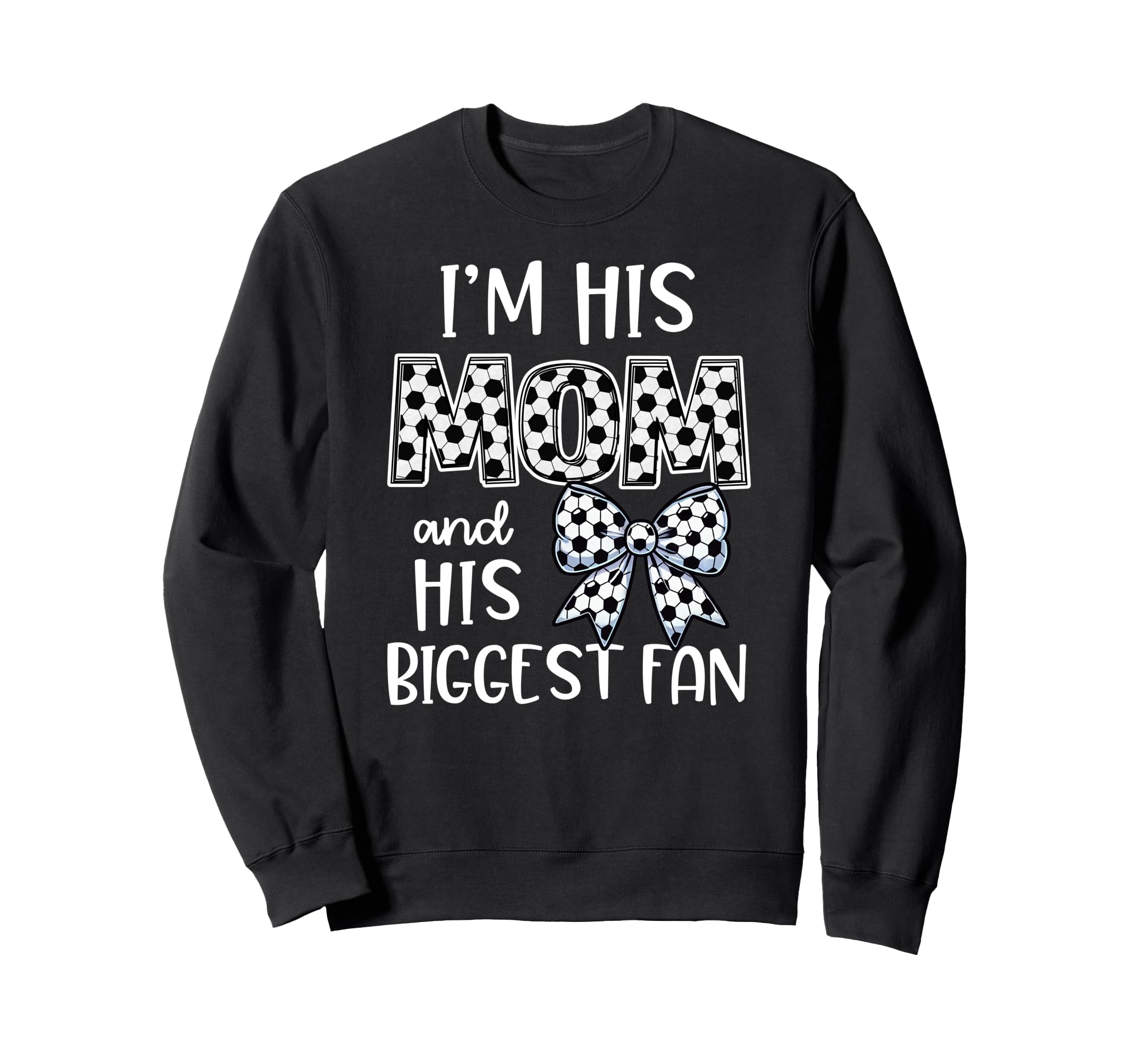 Soccer Mom Im His Mom And His Sweatshirt - Casual Everyday Wear Men Women