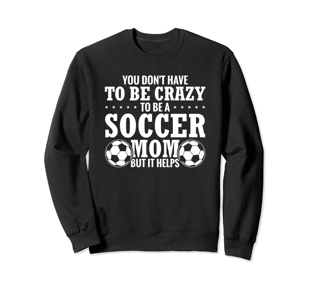 Soccer Mama Funny You Dont Sweatshirt - Casual Everyday Wear Men Women