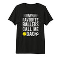 Mens My Favorite Ballers Call Me Dad T-Shirt - Minimalist Print Men Women