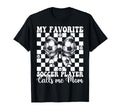 My Favorite Soccer Player Calls Me T-Shirt - Custom Art Print Men Women