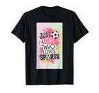 Just Who Loves Sports Sports Soccer T-Shirt - Aesthetic Graphic for Adults