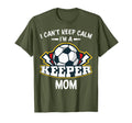I Cant Keep Calm Im Keeper Mom T-Shirt - Fun Novelty Design for Adults