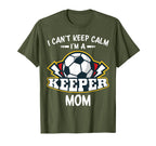 I Cant Keep Calm Im Keeper Mom T-Shirt - Fun Novelty Design for Adults