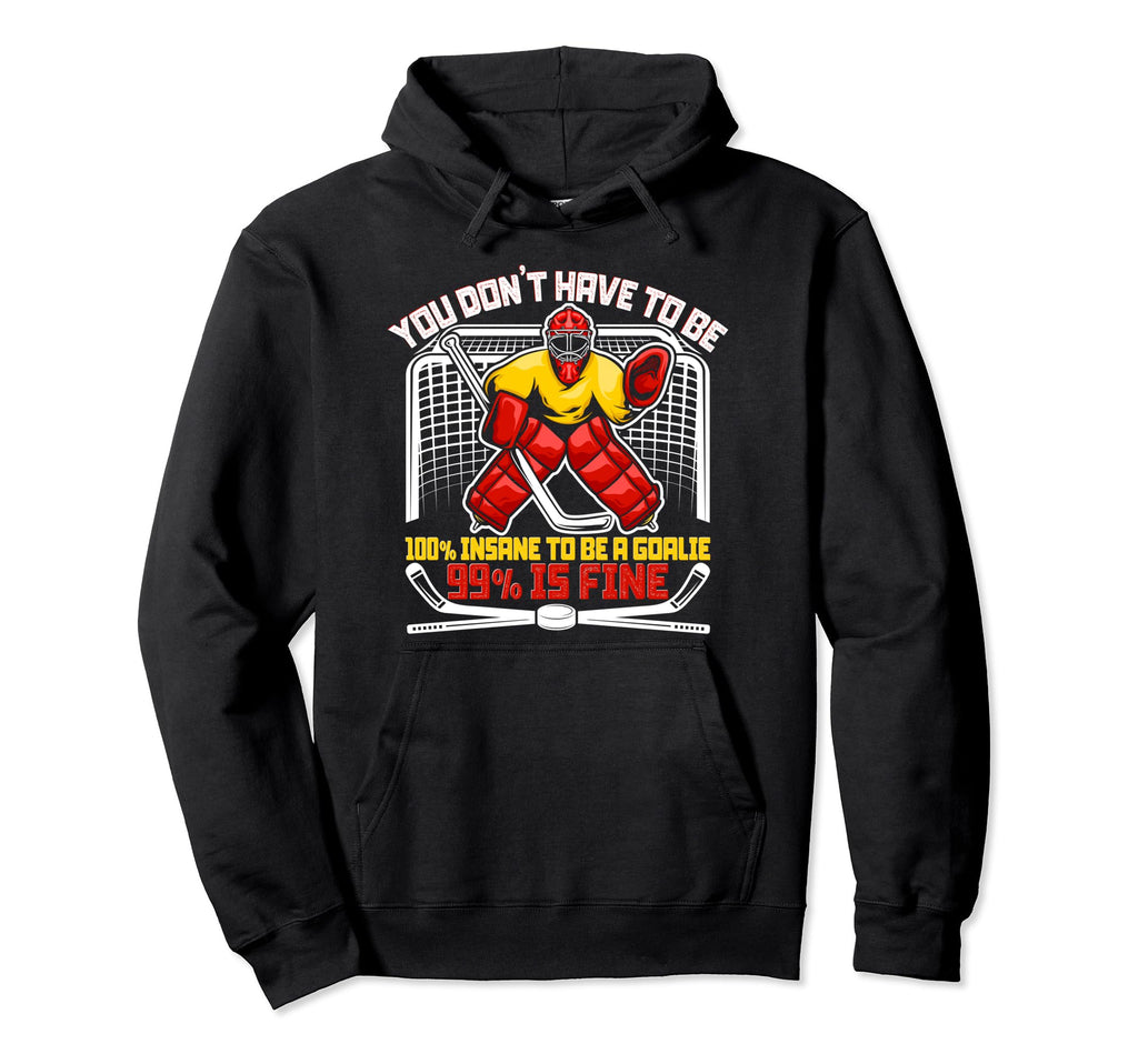 Ice Hockey Goalkeeper Goaltender Funny Hoodie - Novelty Apparel Men Women