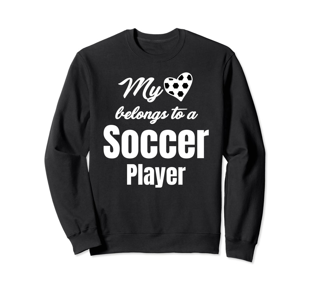 My Heart Belongs To Soccer Player Sweatshirt - Fun Novelty Design Unisex