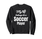 My Heart Belongs To Soccer Player Sweatshirt - Fun Novelty Design Unisex