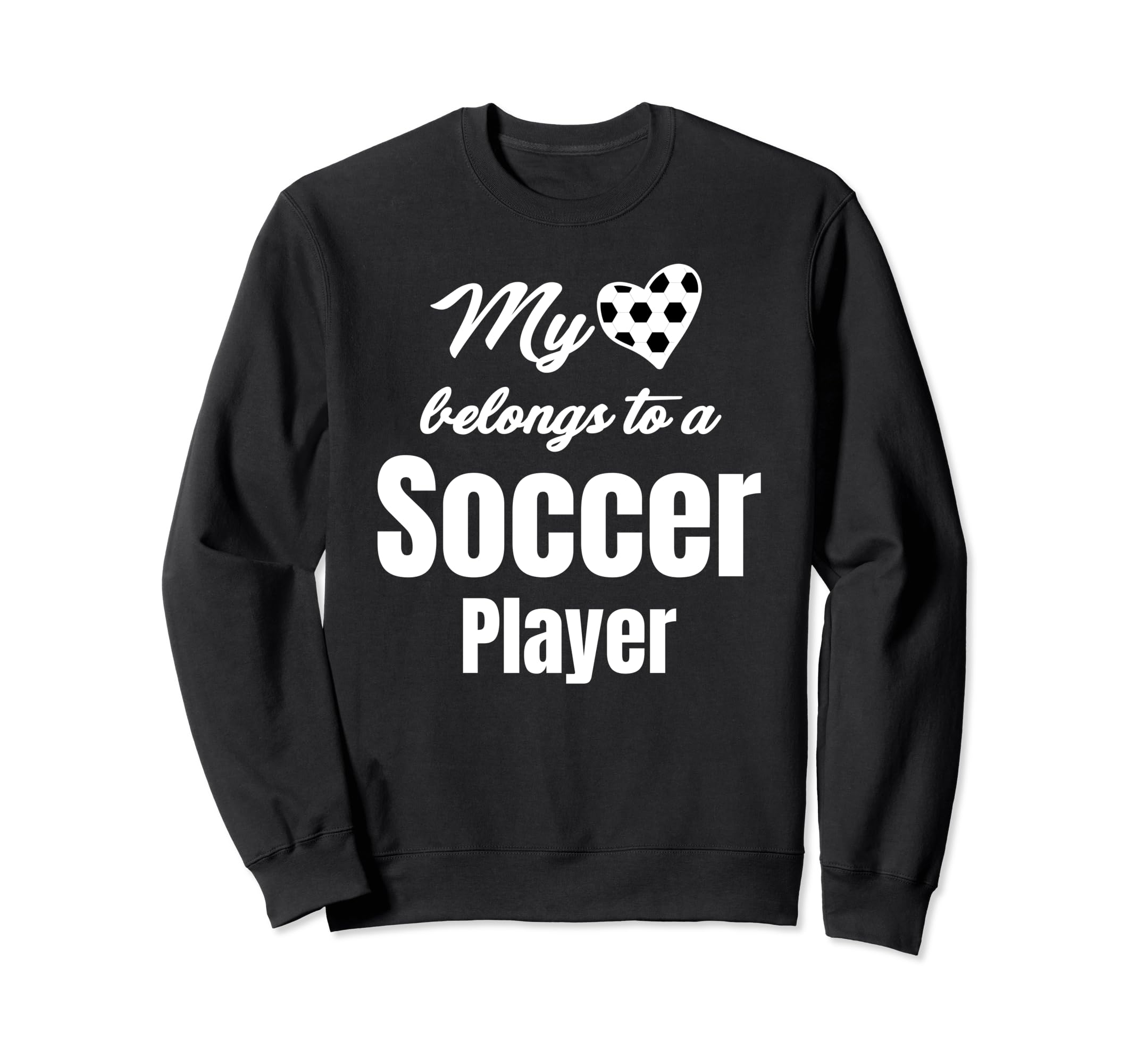 My Heart Belongs To Soccer Player Sweatshirt - Fun Novelty Design Unisex