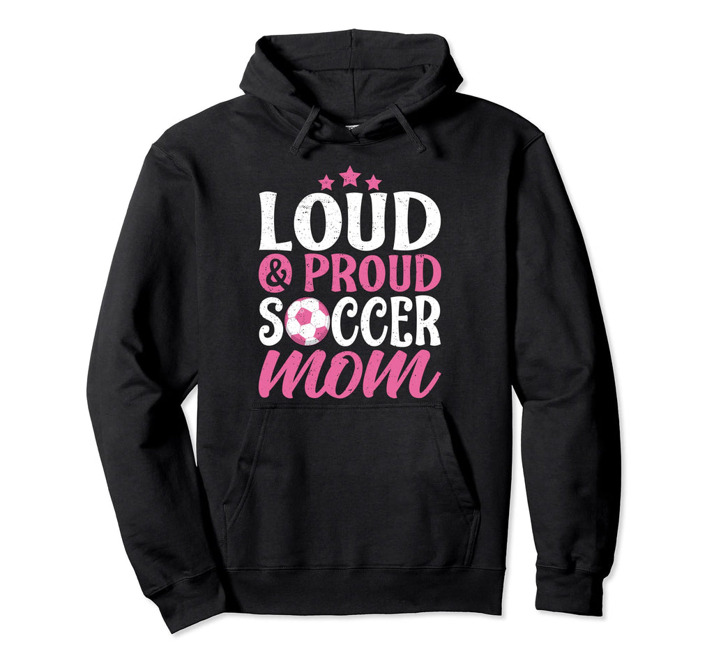 Soccer Mom Loud And Proud Hoodie - Fun Novelty Design for Adults