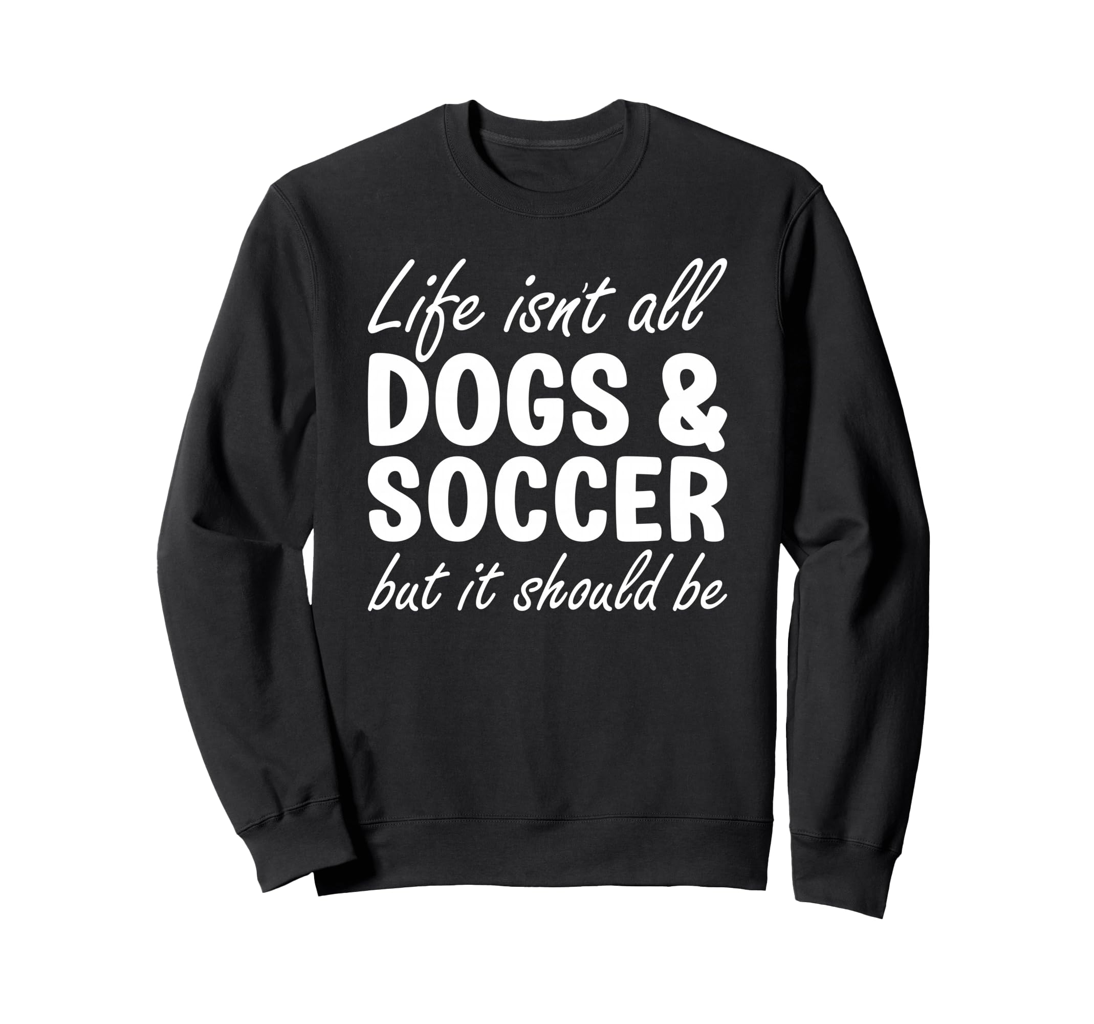 Dogs And Soccer I Love Dogs I Love Sweatshirt - Unique Graphic Men Women