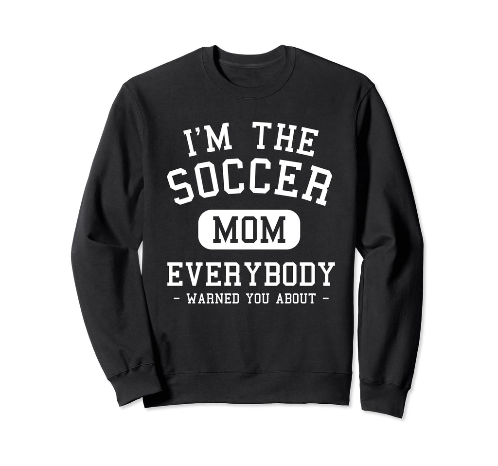 Im Soccer Mom Everybody Warned You Sweatshirt - Minimalist Print Men Women