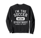 Im Soccer Mom Everybody Warned You Sweatshirt - Minimalist Print Men Women